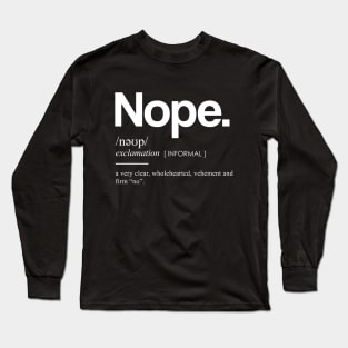 Nope Definition II - Minimal, Modern, Funny, Humorous Typographic Quote T-Shirt Long Sleeve T-Shirt